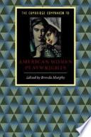 The Cambridge Companion to American Women Playwrights