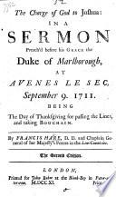 The Charge of God to Joshua: in a sermon on Josh. i. 9 preach'd before ... the Duke of Marlborough at Avenes le Sec, Sept. 9, 1711, being the day of thanksgiving for passing the Lines and taking Bouchain