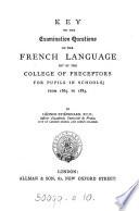 The College of preceptors' examination questions on the French language, 1863 to 1883. [With] Key, by L.Stiévenard