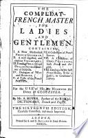 The Compleat French Master for Ladies and Gentlemen ... By Mr. A. Boyer .. The Sixteenth Edition, Carefully Corrected, and Much Improved