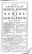 The compleat French master for ladies and gentlemen ... The thirteenth edition, carefully corrected, etc