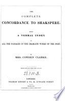The Complete Concordance to Shakespere: Being a Verbal Index to All the Passages in the Dramatic Works of the Poet