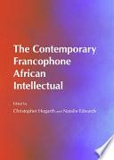 The Contemporary Francophone African Intellectual