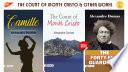The Count of Monte Cristo & Other Works (Set of 3 Bestseller Books by Alexandre Dumas) Camille/ The Count of Monte Cristo/ The Forty-Five Guardsmen