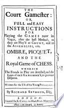 The Court Gamester Or, Full and Easy Instructions for Playing the Games Now in Vogue