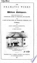 The Dramatic Works of William Shakspeare, Printed from the Text of the Corrected Copies of Steevens and Malone, with a Life of the Poet, a Glossary and Sixty Embellishments