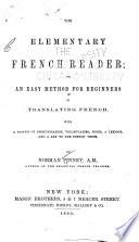 The Elementary French Reader, Or, An Easy Method for Beginners in Translating French