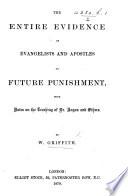 The Entire Evidence of Evangelists and Apostles on Future Punishment, with Notes on the Teaching of Dr Angus and Others