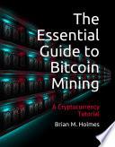 The Essential Guide to Bitcoin Mining