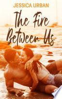 The Fire Between Us