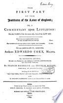 The First Part of the Institutes of the Laws of England; Or, a Commentary Upon Littleton