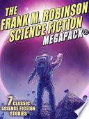 The Frank M. Robinson Science Fiction MEGAPACK®
