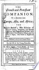 The French and Protestant Companion; Or a Journey Into Europe, Asia, and Africa, ... In English and French, for the Use of the Young Princesses