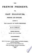 The French Present; Or, Easy Dialogues ... Eighth Edition, with Five Plates