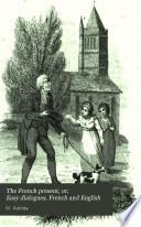 The French present, or, Easy dialogues, French and English