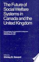 The Future of Social Welfare Systems in Canada and the United Kingdom