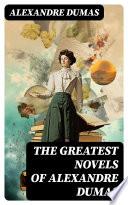 The Greatest Novels of Alexandre Dumas