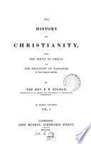 The history of Christianity ... to the abolition of paganism in the Roman empire