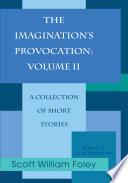 The Imagination's Provocation: Volume II