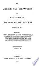 The Letters and Dispatches of John Churchill of Marlborough from 1702 - 1712 Edited by George Murray