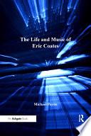 The Life and Music of Eric Coates