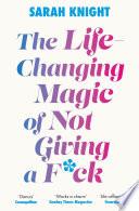 The Life-Changing Magic of Not Giving a F**k