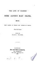 The life of blessed Peter Aloysius Mary Chanel, from the Fr., ed. by B.Tozer