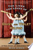The Lives and Loves of Daisy and Violet Hilton