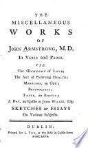 The Miscellaneous Works of John Armstrong, M.D. In Verse and Prose. ...