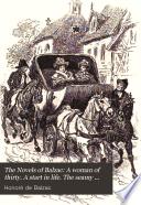 The Novels of Balzac: A woman of thirty. A start in life. The seamy side of history. At the sign of the cat and racket. The firm of Nucingen. An episode of the reign of terror