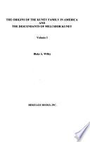 The Origins of the Kuney Family in America and the Descendants of Melchior Kuney