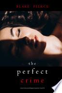 The Perfect Crime (A Jessie Hunt Psychological Suspense Thriller—Book Thirty-Six)