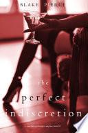 The Perfect Indiscretion (A Jessie Hunt Psychological Suspense Thriller—Book Eighteen)
