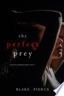 The Perfect Prey (A Jessie Hunt Psychological Suspense Thriller—Book Thirty-Seven)
