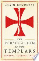 The Persecution of the Templars