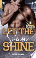 The Players T3, Let the sun shine