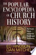 The Popular Encyclopedia of Church History