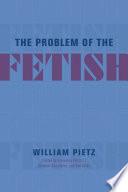 The Problem of the Fetish