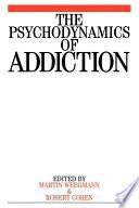 The Psychodynamics of Addiction