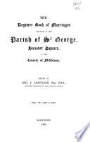 The Register Book of Marriages Belonging to the Parish of St George, Hanover Square, in the County of Middlesex