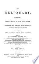 The reliquary; A depository for precious relics-legendary, biographical and historical, Illustrative of the habits, customs and pursuits of our forefathers