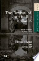 The Revival of Islam in the Balkans