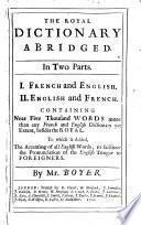 The royal Dictionary abridged. In two parts. I. French and English. II. English and French