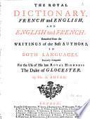 The royal dictionary, French and English, and English and French