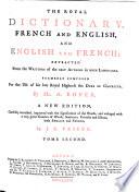 THE ROYAL DICTIONARY, FRENCH AND ENGLISH, AND ENGLISH AND FRENCH