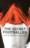 The secret footballer - Dans la peau d'un joueur de premier league