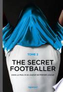 The secret footballer T02 Il est de retour. et cette fois, il n'est pas seul.