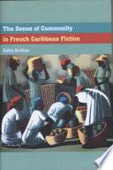 The Sense of Community in French Caribbean Fiction