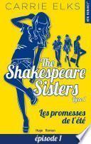 The Shakespeare sisters - tome 1 Les promesses de l'été Episode 1
