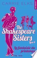 The Shakespeare sisters - tome 4 La fantaisie du printemps
